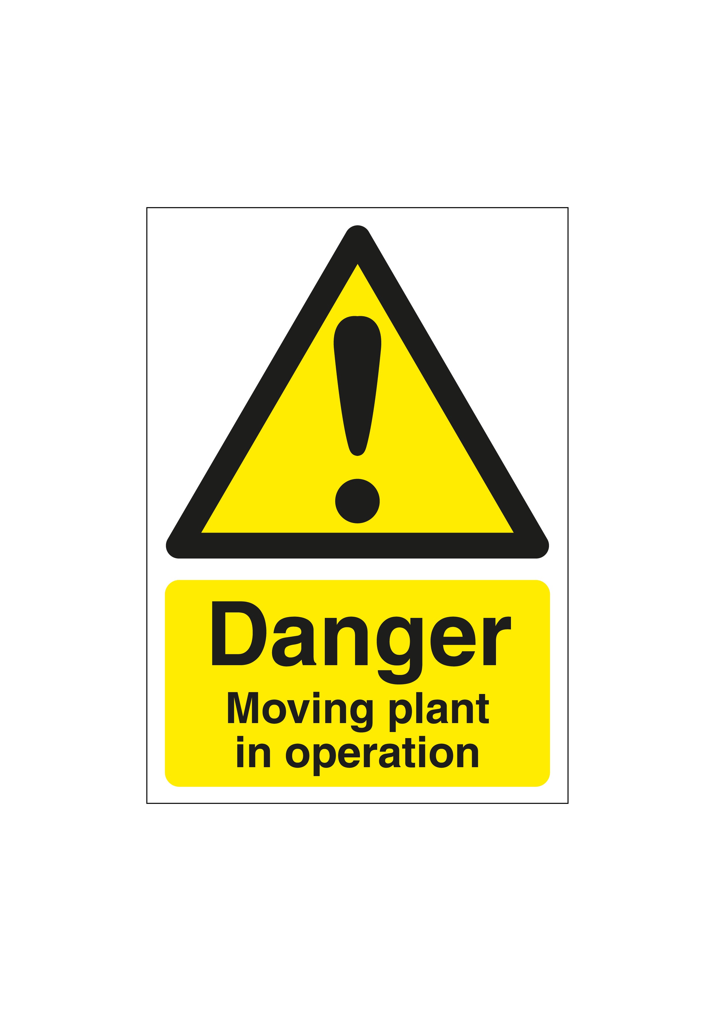 Danger Moving Plant In Operation Sign - First Safety Signs